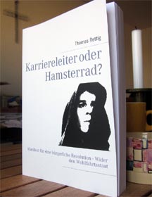 Thomas Rettig: Karriereleiter oder Hamsterrad? Manifest für eine bürgerliche Revolution - Wider den Wohlfahrtsstaat; Norderstedt 2013
